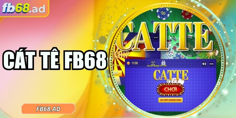 Cát tê FB68 – Game bài cuốn hút dành cho người yêu trí tuệ 1 Cát tê FB68 – Game bài cuốn hút dành cho người yêu trí tuệ