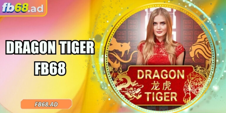 Dragon Tiger FB68 – Thử thách hồi hộp, nhịp cược siêu nhanh 1 Dragon Tiger FB68 – Thử thách hồi hộp, nhịp cược siêu nhanh