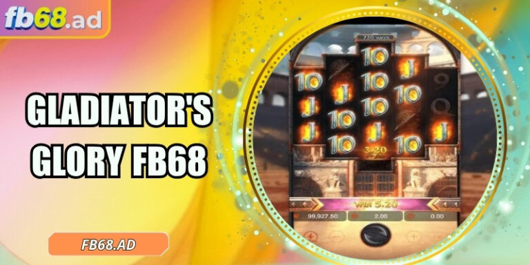 Gladiator's Glory FB68 – Trải nghiệm slot đấu trường La Mã 3 Gladiator's Glory FB68 – Trải nghiệm slot đấu trường La Mã