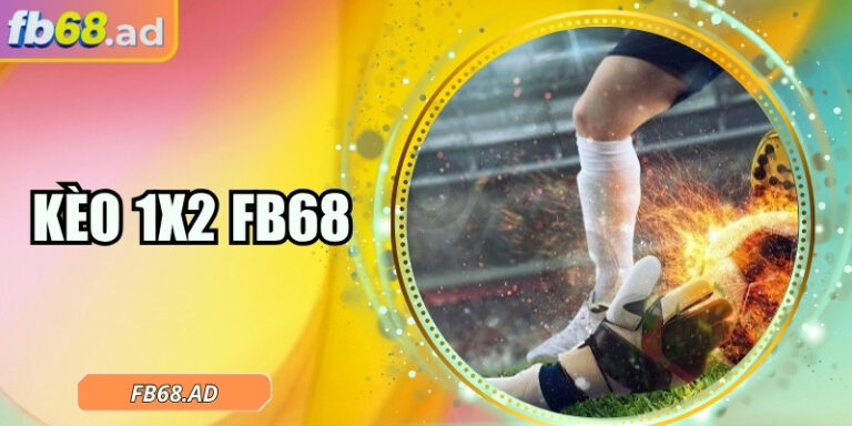 Kèo 1x2 FB68 – Dự đoán thông minh, phản ứng ngay mọi biến cố 6 Kèo 1x2 FB68 – Dự đoán thông minh, phản ứng ngay mọi biến cố