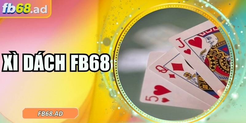 Xì dách FB68 – Sân chơi chiến thuật cho người yêu thử thách 3 Xì dách FB68 – Sân chơi chiến thuật cho người yêu thử thách